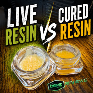Dope Depot Reviews Presents Live VS Cured Resin